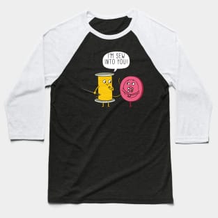 I'm sew into you! Sweet Button and Spool of yarn Baseball T-Shirt